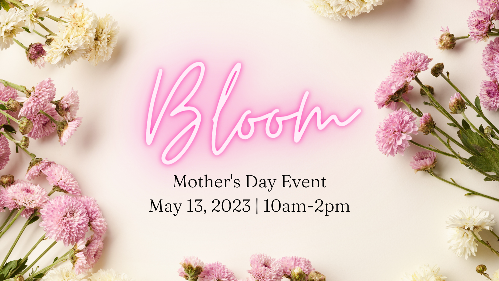 Mother’s Day Event: Bloom
